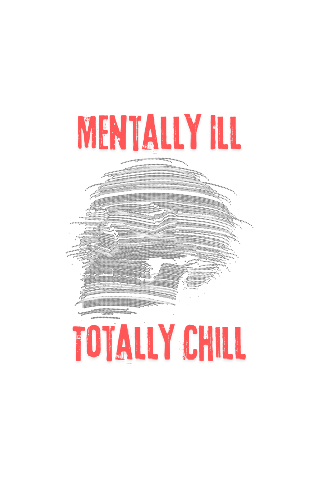 Mentally Ill, Totally Chill - Mens T-Shirt - Black