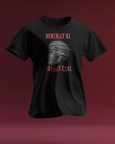 Mentally Ill, Totally Chill - Mens T-Shirt - Black